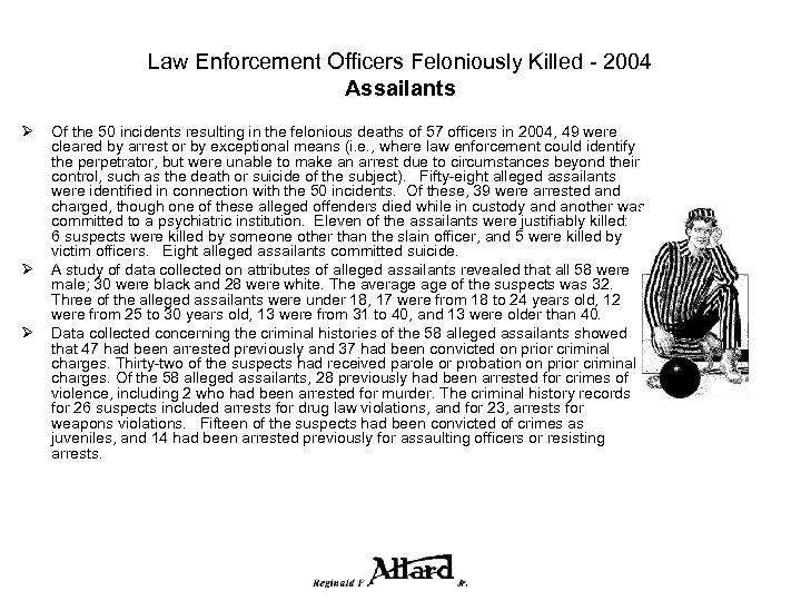 Law Enforcement Officers Feloniously Killed - 2004 Assailants Ø Ø Ø Of the 50
