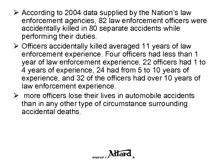 Ø According to 2004 data supplied by the Nation’s law enforcement agencies, 82 law