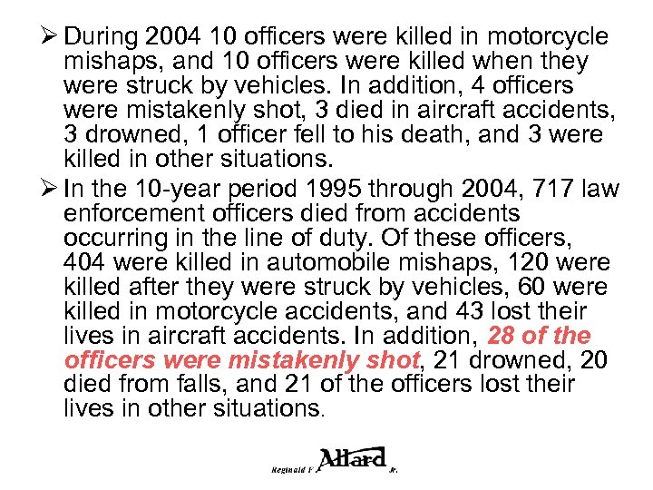 Ø During 2004 10 officers were killed in motorcycle mishaps, and 10 officers were