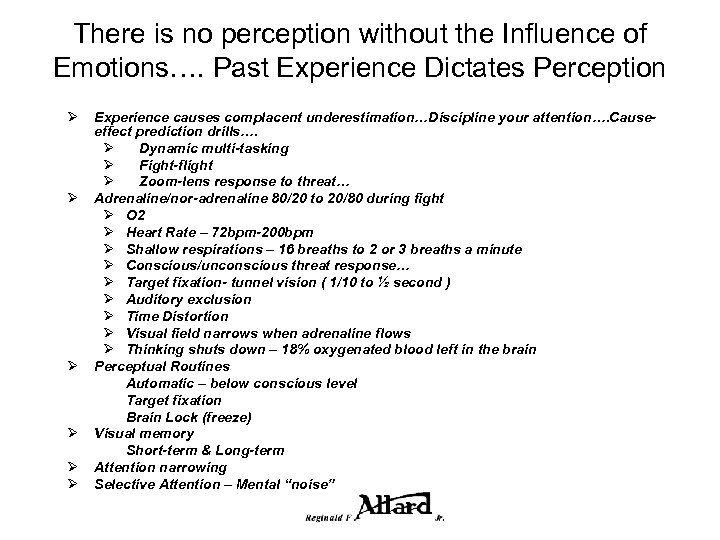 There is no perception without the Influence of Emotions…. Past Experience Dictates Perception Ø