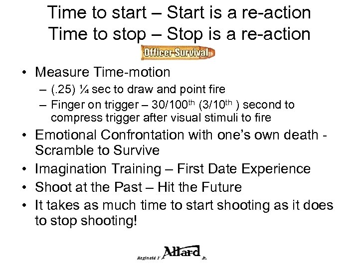 Time to start – Start is a re-action Time to stop – Stop is