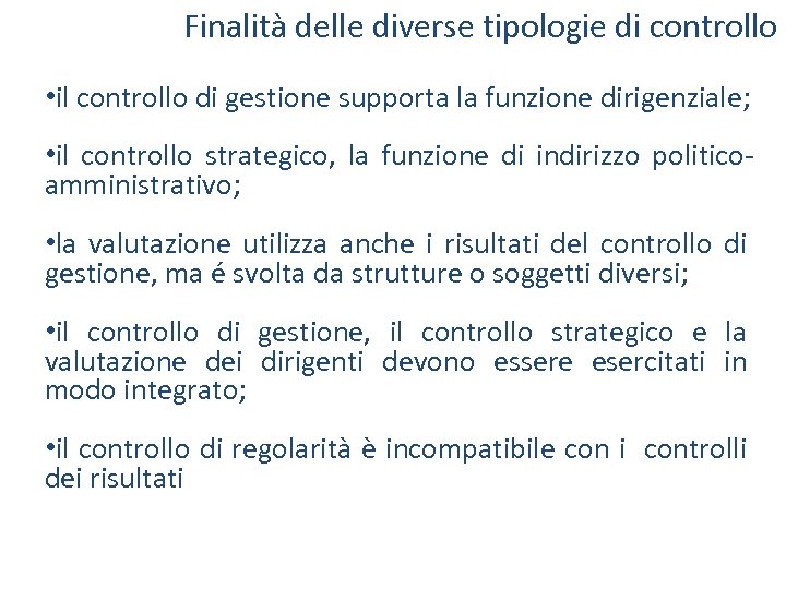 Finalità delle diverse tipologie di controllo • il controllo di gestione supporta la funzione