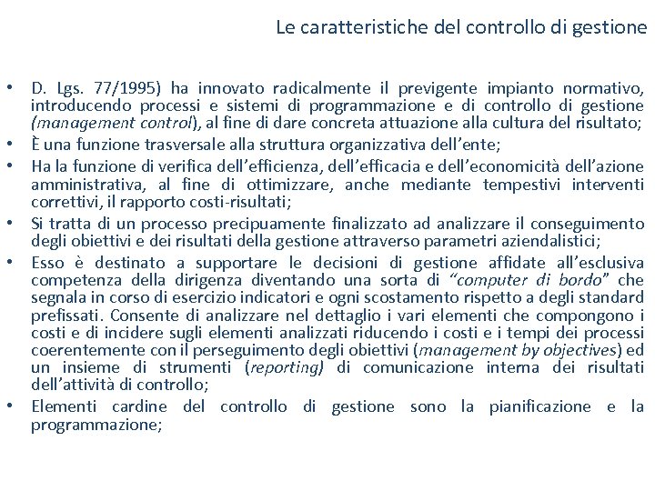 Le caratteristiche del controllo di gestione • D. Lgs. 77/1995) ha innovato radicalmente il