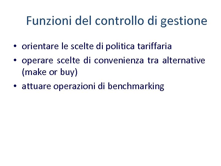 Funzioni del controllo di gestione • orientare le scelte di politica tariffaria • operare