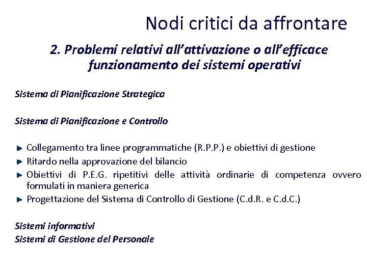 Nodi critici da affrontare 2. Problemi relativi all’attivazione o all’efficace funzionamento dei sistemi operativi