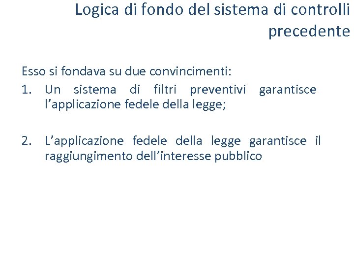 Logica di fondo del sistema di controlli precedente Esso si fondava su due convincimenti: