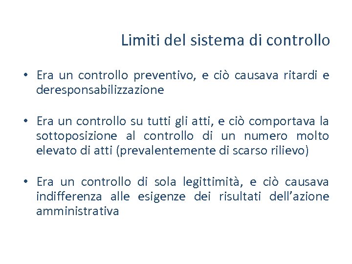 Limiti del sistema di controllo • Era un controllo preventivo, e ciò causava ritardi
