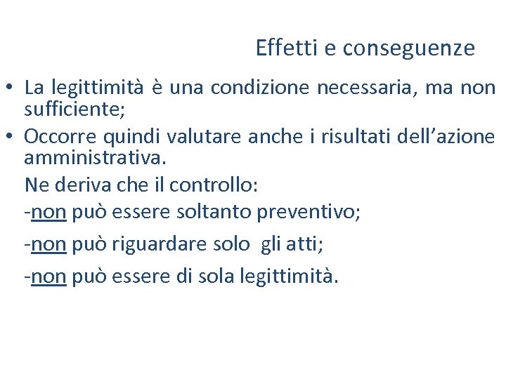 Effetti e conseguenze • La legittimità è una condizione necessaria, ma non sufficiente; •