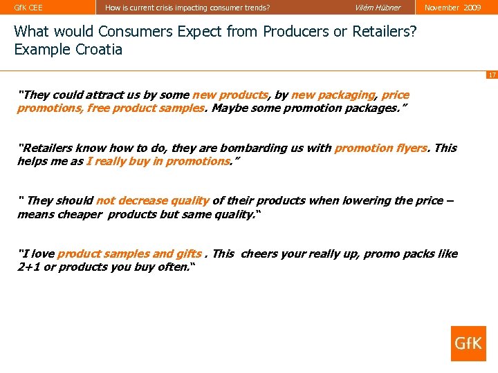 Gf. K CEE How is current crisis impacting consumer trends? Vilém Hübner November 2009