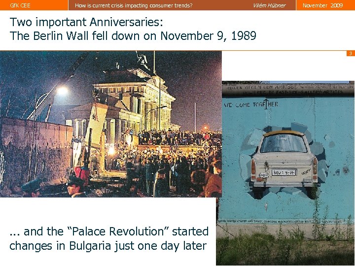 Gf. K CEE How is current crisis impacting consumer trends? Vilém Hübner November 2009