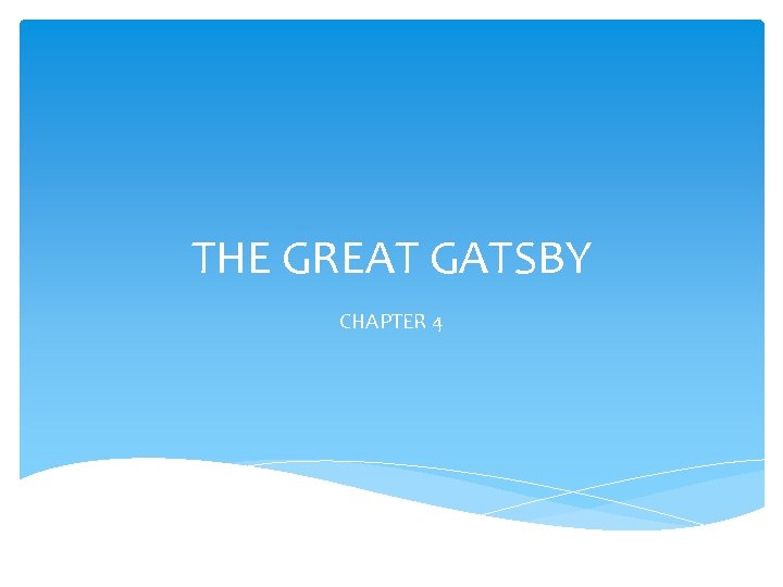 THE GREAT GATSBY CHAPTER 4 