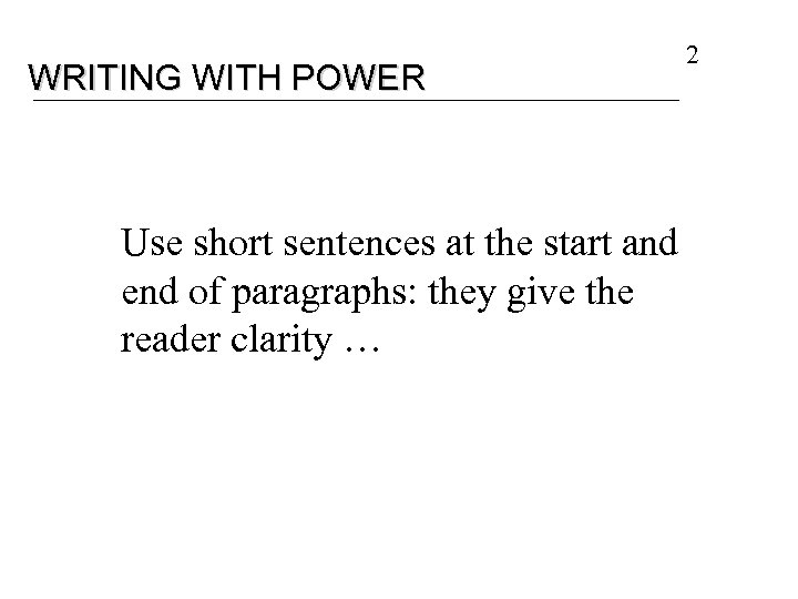 WRITING WITH POWER Use short sentences at the start and end of paragraphs: they