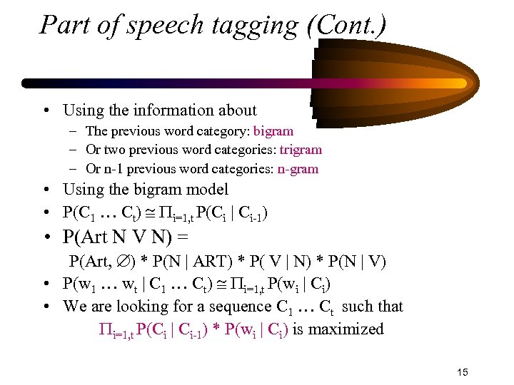 Part of speech tagging (Cont. ) • Using the information about – The previous