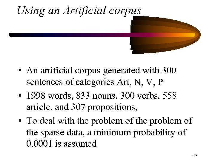 Using an Artificial corpus • An artificial corpus generated with 300 sentences of categories