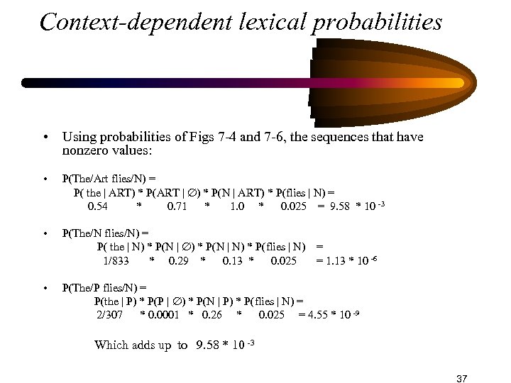 Context-dependent lexical probabilities • Using probabilities of Figs 7 -4 and 7 -6, the