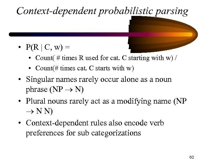 Context-dependent probabilistic parsing • P(R | C, w) = • Count( # times R