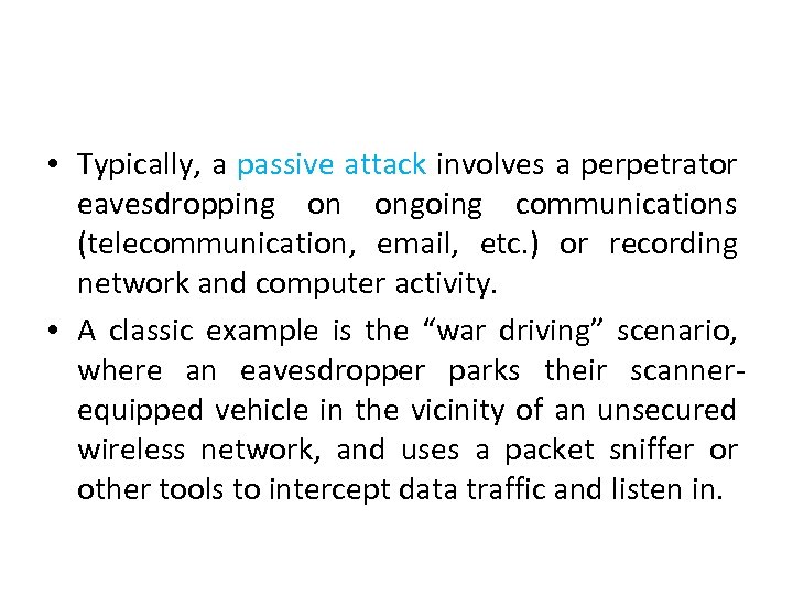  • Typically, a passive attack involves a perpetrator eavesdropping on ongoing communications (telecommunication,