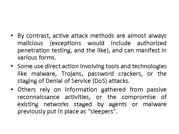  • By contrast, active attack methods are almost always malicious (exceptions would include