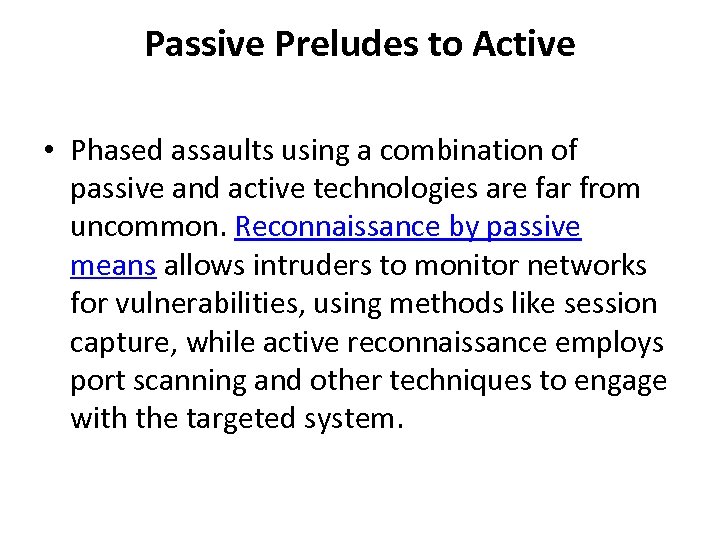 Passive Preludes to Active • Phased assaults using a combination of passive and active