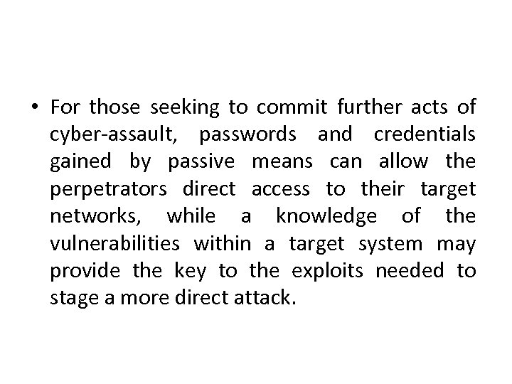  • For those seeking to commit further acts of cyber-assault, passwords and credentials