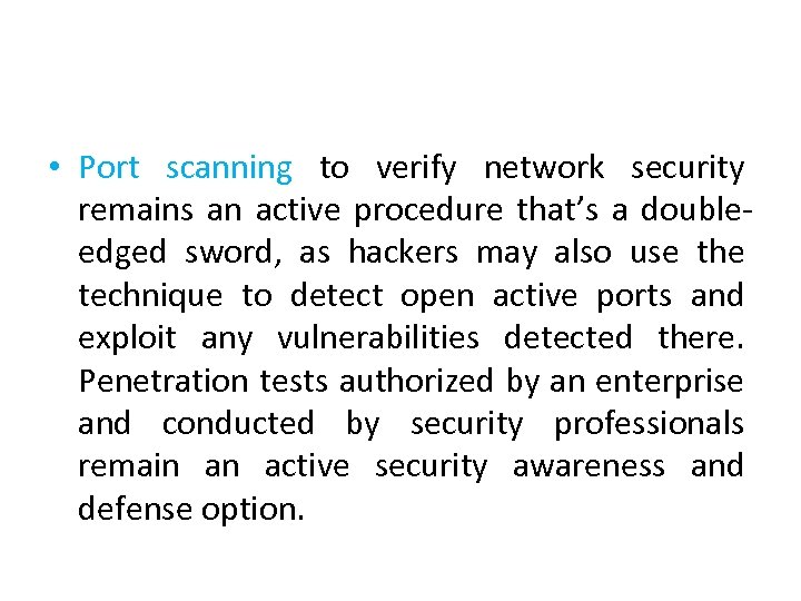  • Port scanning to verify network security remains an active procedure that’s a