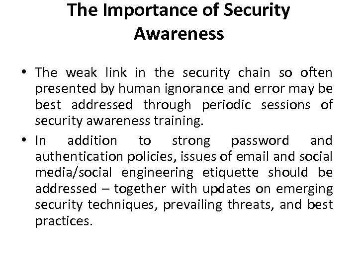 The Importance of Security Awareness • The weak link in the security chain so
