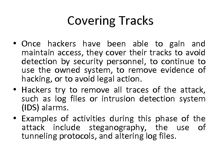 Covering Tracks • Once hackers have been able to gain and maintain access, they