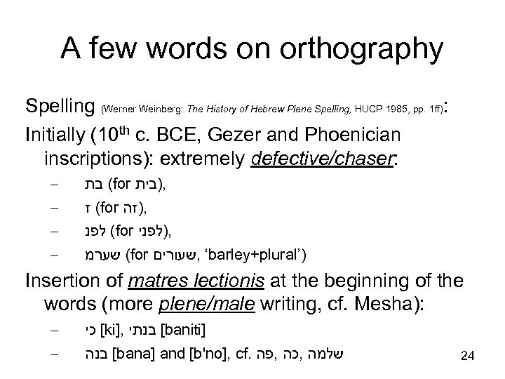 A few words on orthography Spelling (Werner Weinberg: The History of Hebrew Plene Spelling,