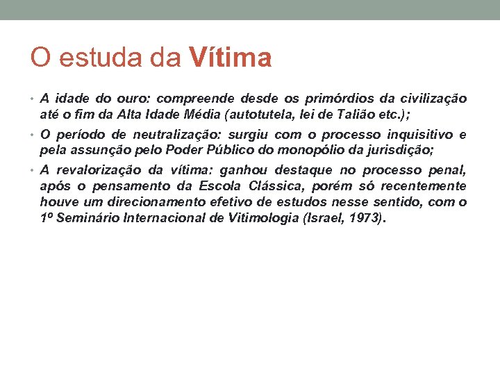 O estuda da Vítima • A idade do ouro: compreende desde os primórdios da