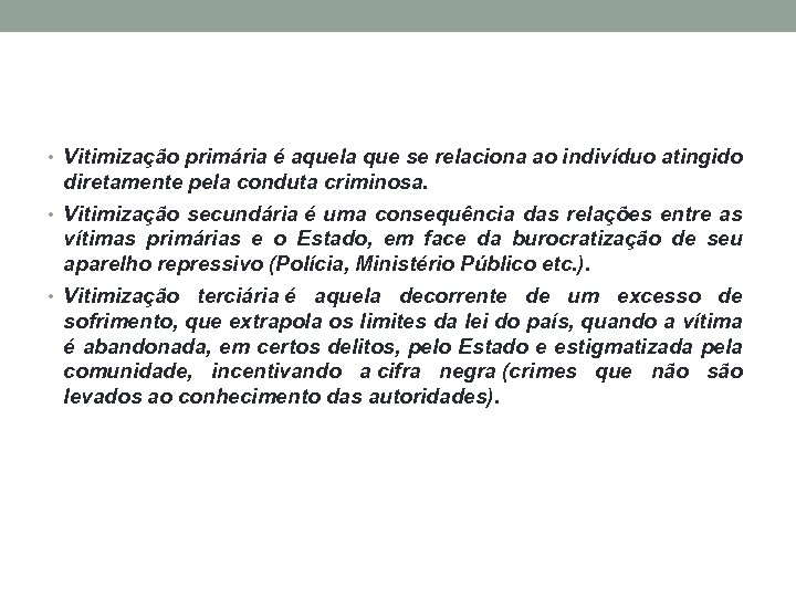  • Vitimização primária é aquela que se relaciona ao indivíduo atingido diretamente pela