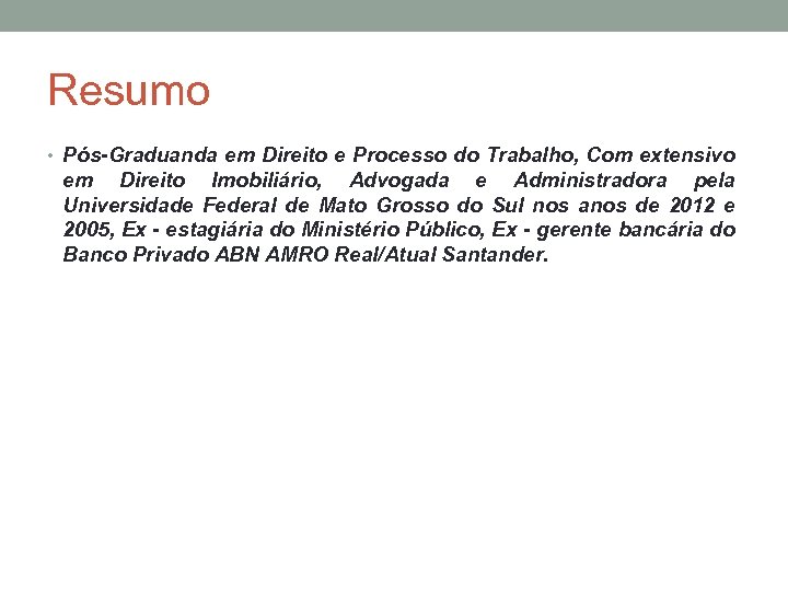 Resumo • Pós-Graduanda em Direito e Processo do Trabalho, Com extensivo em Direito Imobiliário,