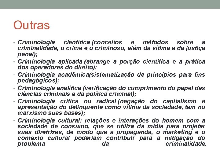 Outras • Criminologia • • • científica (conceitos e métodos sobre a criminalidade, o