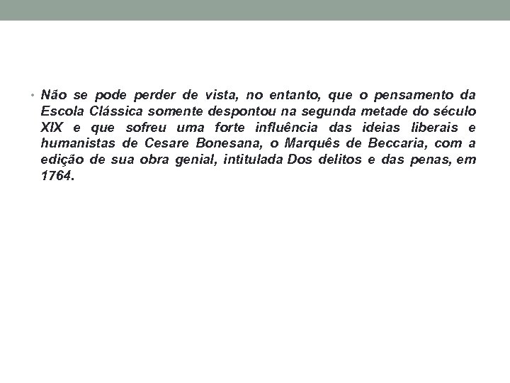  • Não se pode perder de vista, no entanto, que o pensamento da