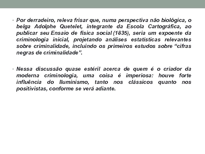  • Por derradeiro, releva frisar que, numa perspectiva não biológica, o belga Adolphe