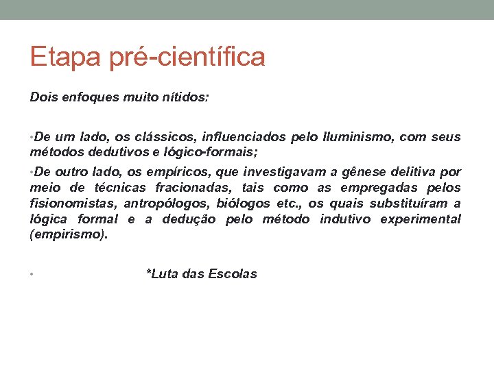 Etapa pré-científica Dois enfoques muito nítidos: • De um lado, os clássicos, influenciados pelo