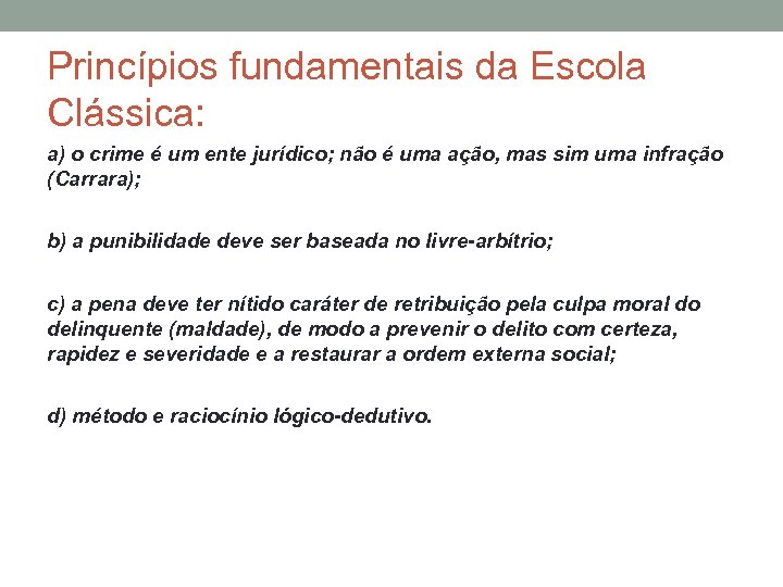 Princípios fundamentais da Escola Clássica: a) o crime é um ente jurídico; não é