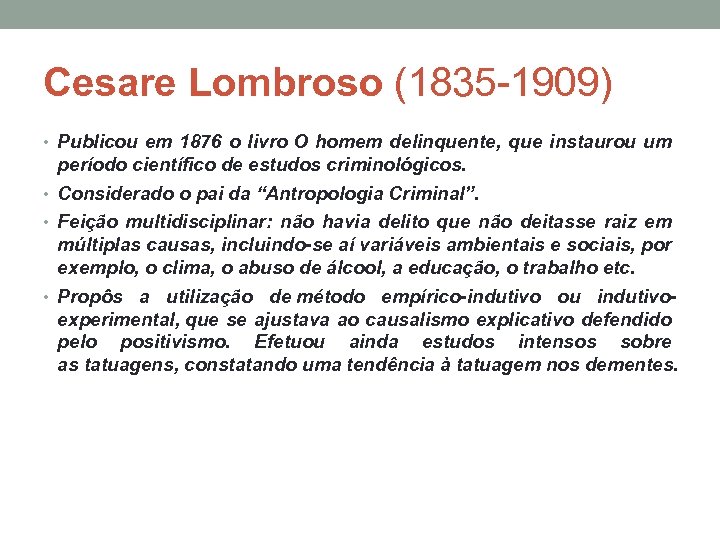 Cesare Lombroso (1835 -1909) • Publicou em 1876 o livro O homem delinquente, que