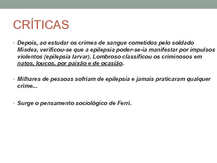CRÍTICAS • Depois, ao estudar os crimes de sangue cometidos pelo soldado Misdea, verificou-se