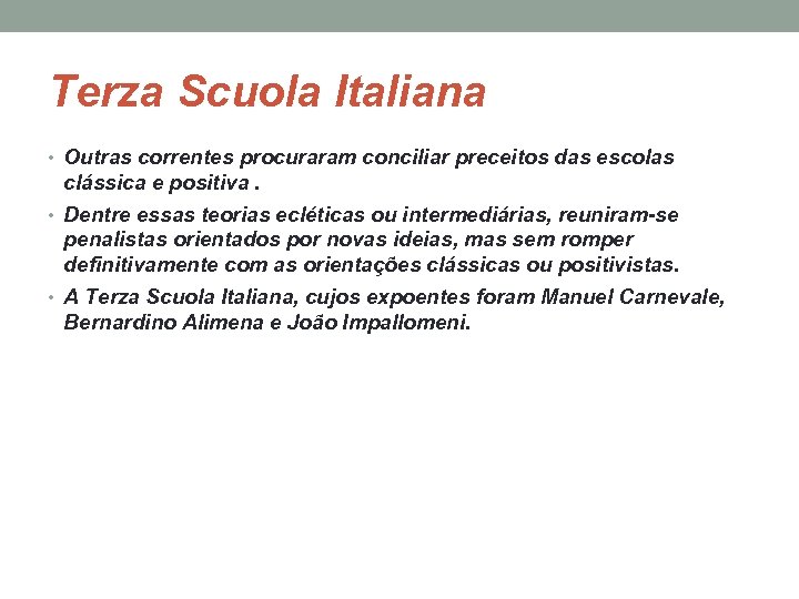 Terza Scuola Italiana • Outras correntes procuraram conciliar preceitos das escolas clássica e positiva.