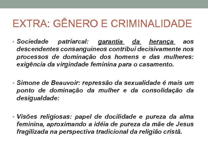 EXTRA: GÊNERO E CRIMINALIDADE • Sociedade patriarcal: garantia da herança aos descendentes consanguíneos contribui