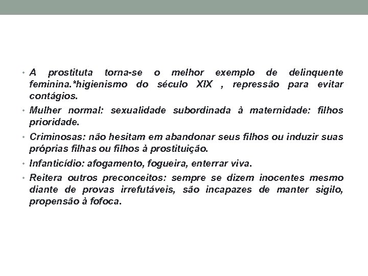  • A prostituta torna-se o melhor exemplo de delinquente feminina. *higienismo do século