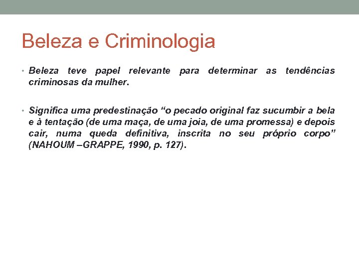 Beleza e Criminologia • Beleza teve papel relevante para determinar as tendências criminosas da