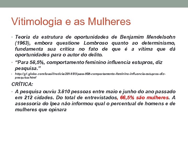 Vitimologia e as Mulheres • Teoria da estrutura de oportunidades de Benjamim Mendelsohn (1963),