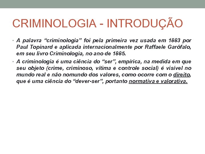 CRIMINOLOGIA - INTRODUÇÃO • A palavra “criminologia” foi pela primeira vez usada em 1883