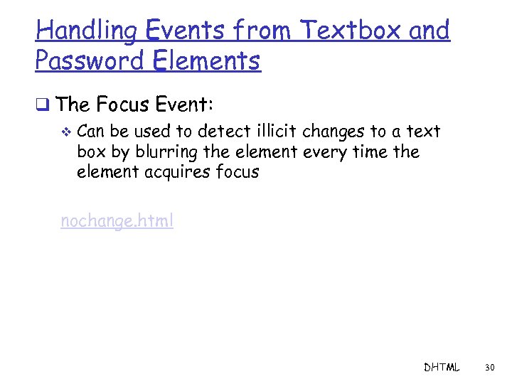 Handling Events from Textbox and Password Elements q The Focus Event: v Can be