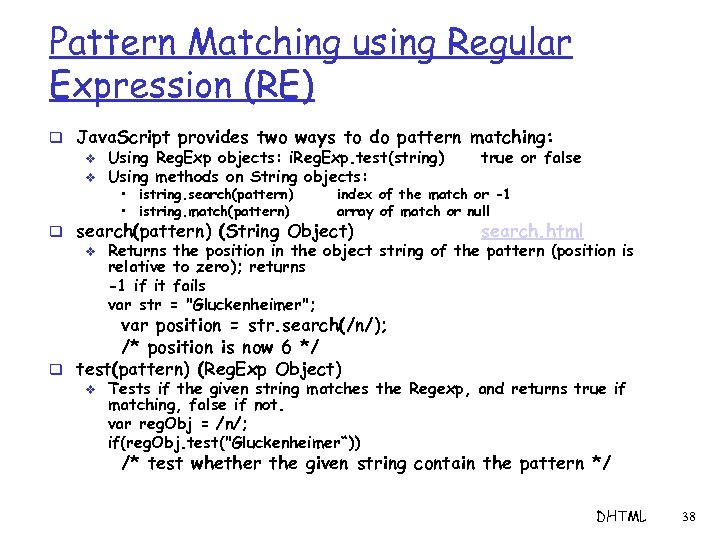 Pattern Matching using Regular Expression (RE) q Java. Script provides two ways to do