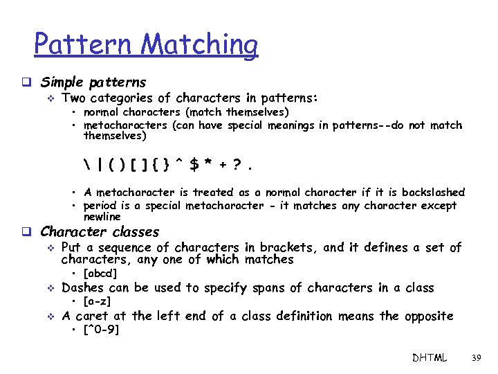 Pattern Matching q Simple patterns v Two categories of characters in patterns: • normal