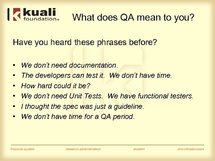 What does QA mean to you? Have you heard these phrases before? • •