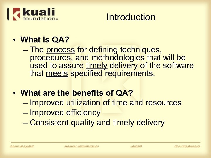 Introduction • What is QA? – The process for defining techniques, procedures, and methodologies