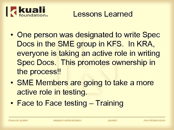 Lessons Learned • One person was designated to write Spec Docs in the SME